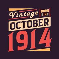 Vintage born in October 1914. Born in October 1914 Retro Vintage Birthday vector