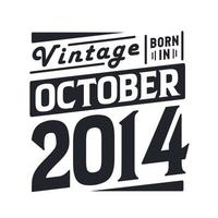 Vintage born in October 2014. Born in October 2014 Retro Vintage Birthday vector