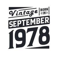 Vintage born in September 1978. Born in September 1978 Retro Vintage Birthday vector