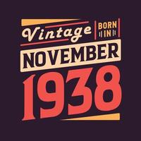 Vintage born in November 1938. Born in November 1938 Retro Vintage Birthday vector