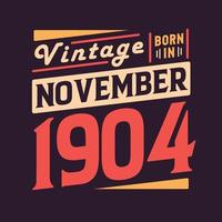 Vintage born in November 1904. Born in November 1904 Retro Vintage Birthday vector