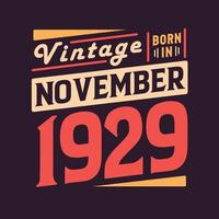 Vintage born in November 1929. Born in November 1929 Retro Vintage Birthday vector