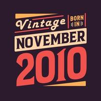 Vintage born in November 2010. Born in November 2010 Retro Vintage Birthday vector