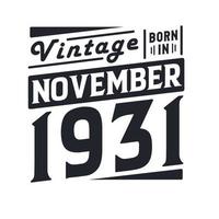 Vintage born in November 1931. Born in November 1931 Retro Vintage Birthday vector