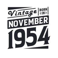 Vintage born in November 1954. Born in November 1954 Retro Vintage Birthday vector