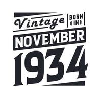 Vintage born in November 1934. Born in November 1934 Retro Vintage Birthday vector