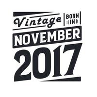 vintage nacido en noviembre de 2017. nacido en noviembre de 2017 retro vintage cumpleaños vector