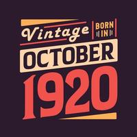 Vintage born in October 1920. Born in October 1920 Retro Vintage Birthday vector