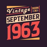 Vintage born in September 1963. Born in September 1963 Retro Vintage Birthday vector