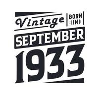 Vintage born in September 1933. Born in September 1933 Retro Vintage Birthday vector