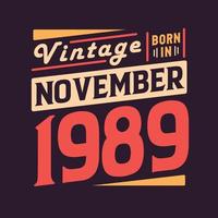 Vintage born in November 1989. Born in November 1989 Retro Vintage Birthday vector