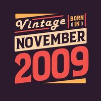 Vintage born in November 2009. Born in November 2009 Retro Vintage Birthday vector