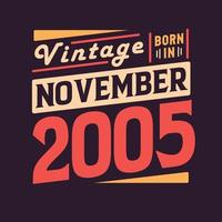 Vintage born in November 2005. Born in November 2005 Retro Vintage Birthday vector