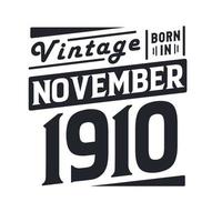 Vintage born in November 1910. Born in November 1910 Retro Vintage Birthday vector