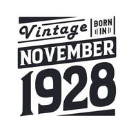 Vintage born in November 1928. Born in November 1928 Retro Vintage Birthday vector