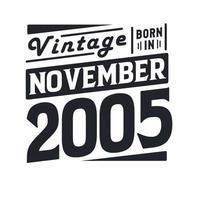 Vintage born in November 2005. Born in November 2005 Retro Vintage Birthday vector