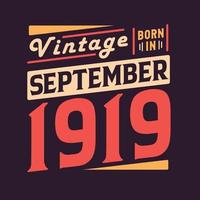 Vintage born in September 1919. Born in September 1919 Retro Vintage Birthday vector