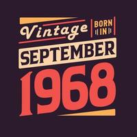 Vintage born in September 1968. Born in September 1968 Retro Vintage Birthday vector