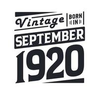 Vintage born in September 1920. Born in September 1920 Retro Vintage Birthday vector