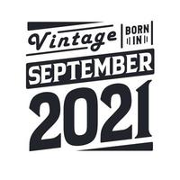 vintage nacido en septiembre de 2021. nacido en septiembre de 2021 retro vintage cumpleaños vector