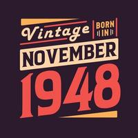 Vintage born in November 1948. Born in November 1948 Retro Vintage Birthday vector