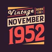 Vintage born in November 1952. Born in November 1952 Retro Vintage Birthday vector