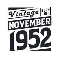 Vintage born in November 1952. Born in November 1952 Retro Vintage Birthday vector