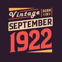 Vintage born in September 1922. Born in September 1922 Retro Vintage Birthday vector