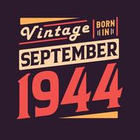 Vintage born in September 1944. Born in September 1944 Retro Vintage Birthday vector