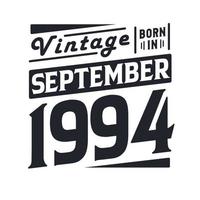 Vintage born in September 1994. Born in September 1994 Retro Vintage Birthday vector