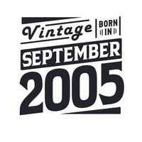 Vintage born in September 2005. Born in September 2005 Retro Vintage Birthday vector