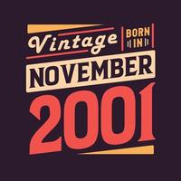 Vintage born in November 2001. Born in November 2001 Retro Vintage Birthday vector