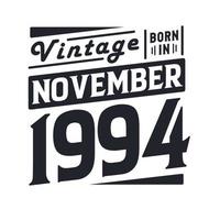 Vintage born in November 1994. Born in November 1994 Retro Vintage Birthday vector