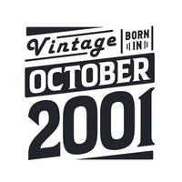 Vintage born in October 2001. Born in October 2001 Retro Vintage Birthday vector