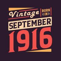 Vintage born in September 1916. Born in September 1916 Retro Vintage Birthday vector