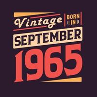 Vintage born in September 1965. Born in September 1965 Retro Vintage Birthday vector