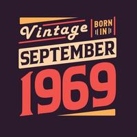 Vintage born in September 1969. Born in September 1969 Retro Vintage Birthday vector