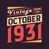 Vintage born in October 1931. Born in October 1931 Retro Vintage Birthday vector