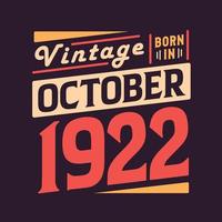 Vintage born in October 1922. Born in October 1922 Retro Vintage Birthday vector