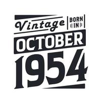 Vintage born in October 1954. Born in October 1954 Retro Vintage Birthday vector
