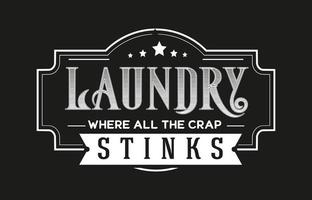 Vintage laundry sign symbols vector illustration isolated. Laundry service room label, tag, poster design for shop. laundry where all the crap stinks