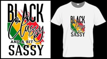 Black classy and a bit sassy t shirt. Black History Month vector illustration graphic. Green, red, yellow background with text. Celebrate American and African People culture.