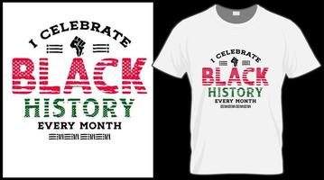 I celebrate black history every month t shirt. Black History Month vector illustration graphic. Green, red, yellow background with text. Celebrate American and African People culture.