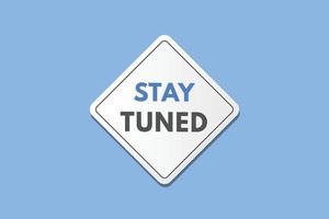 stay tuned text Button. stay tuned Sign Icon Label Sticker Web Buttons vector