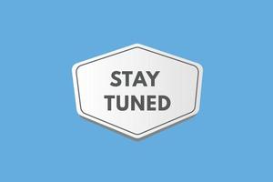stay tuned text Button. stay tuned Sign Icon Label Sticker Web Buttons vector