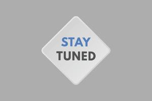 stay tuned text Button. stay tuned Sign Icon Label Sticker Web Buttons vector