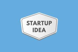 startup idea text Button. startup idea Sign Icon Label Sticker Web Buttons vector