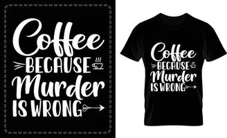 Coffee Because Murder Is Wrong typographic t shirt vector for free
