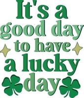 Its a good day to have a lucky day Retro Irish T Shirt Design vector