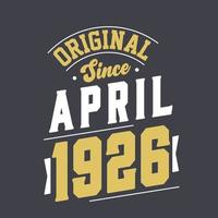 Original Since April 1926. Born in April 1926 Retro Vintage Birthday vector